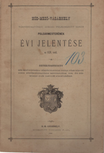Hd-Mez-Vsrhely trvnyhatsgi joggal felruhzott vros polgrmesternek vi jelentse az 1879. vrl