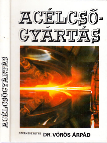 Dr Vörös Árpád - Acélcsőgyártás