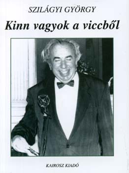 Szilgyi Gyrgy - Kinn vagyok a viccbl