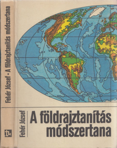Fehér József - A földrajztanítás módszertana