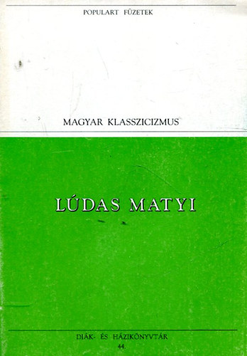 Magyar Klasszicizmus -  Ludas Matyi (Ppopulart f�zetek)