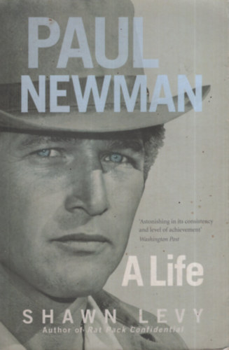 Shawn Levy - Paul Newman: A Life