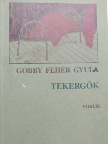 Gobby Fehér Gyula - Tekergők