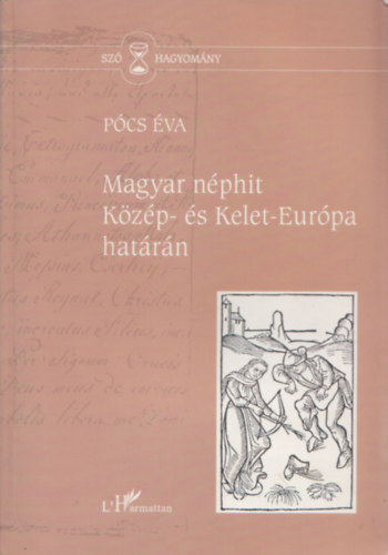 Pócs Éva - Magyar néphit Közép- és Kelet-Európa határán