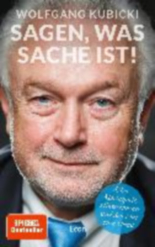 Wolfgang Kubicki - Sagen, was Sache ist! - Über Machtspiele, Hinterzimmer und den Mut zum Urteil