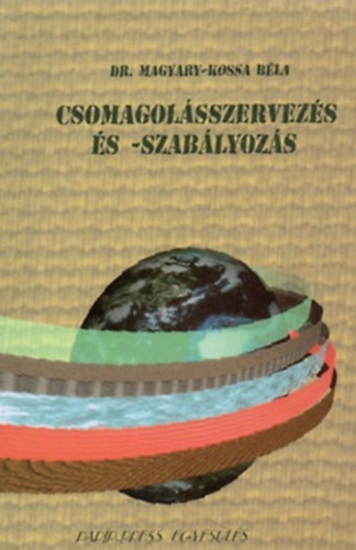 Magyary-Kossa - Csomagolásszervezés és -szabályozás