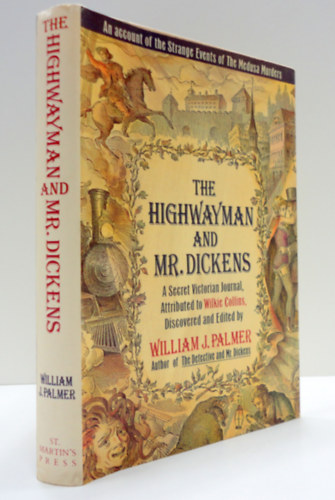 William J. Palmer Wilkie Collins - The Highwayman and Mr. Dickens: An Account of the Strange Events of the Medusa Murders: A Secret Victorian Journal, Attributed to Wilkie Collins
