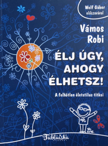 Vámos Robi - Élj úgy, ahogy élhetsz!