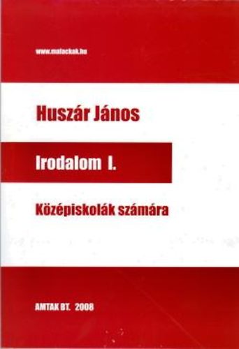 Huszár János - Irodalom I. Középiskolák számára