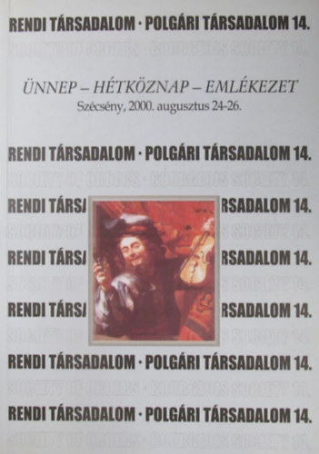 Psztor Ceclia  ( szerk.) - Rendi trsadalom - polgri trsadalom 14. nnep - Htkznap - Emlkezet. Trsadalom- s kultrtrtnet hatrmezsgyjn
