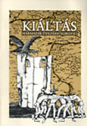 M�sz�ros L�szl�- Sz�cs G�za  (szerk) - Ki�lt�s- �zenet az ut�doknak (Harmadik �vezred sorozat)