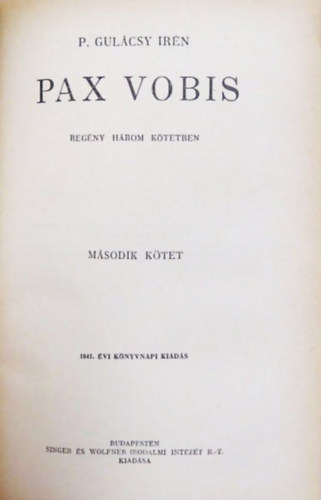 Gulácsy Irén - Pax vobis I-III (Egy kötetben)
