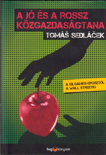Tomas Sedlacek - A j s a rossz kzgazdasgtana - A Gilgames-eposztl a Wall Streetig