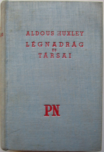 Aldous Huxley - L�gnadr�g �s t�rsai (Antic Hay)