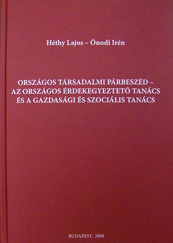 nodi Irn Hthy Lajos - Orszgos trsadalmi prbeszd - Az Orszgos rdekegyeztet Tancs s a Gazdasgi s Szocilis Tancs