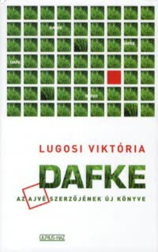 Lugosi Viktria - Dafke (Az "Ajv" szerzjnek j knyve)