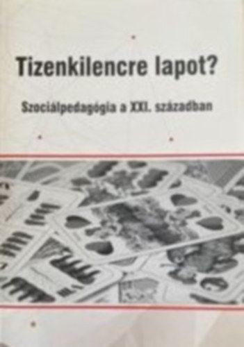 Nagy �d�m - Tizenkilencre lapot? Szoci�lpedag�gia a XXI. sz�zadban