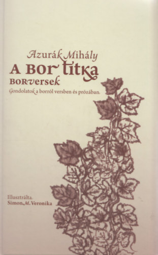 Simon M. Veronika  Azur�k Mih�ly (ill.) - A bor titka - Borversek (DEDIK�LT!)