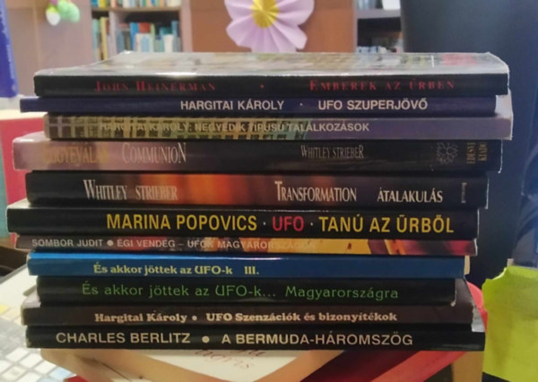 Sombor Judit, Whitley Strieber Hargitai Kroly - 11 db-os KNYVMENT AJNLAT, ezotria: A Bermuda-hromszg+UFO szenzzik s bizonytkok+s akkor jttek az UFO-k...Magyarorszgra+s akkor jttek...III.+gi vendg+UFO-Tan az rbl+talakuls+Eggyvls+Negyedik tpus