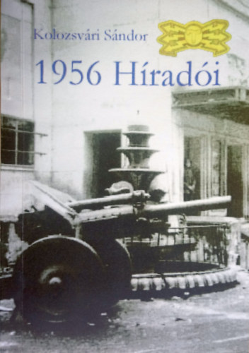 Kolozsvári Sándor - 1956 Híradói