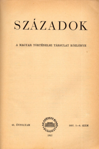 Századok 1958/1-4. szám (A Magyar Történelmi Társulat közlönye)