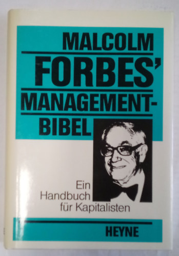 Malcolm S. Forbes - Managementbibel: Ein Handbuch fr Kapitalisten