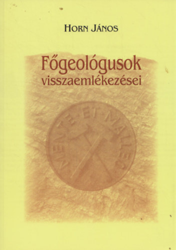 Horn Jnos  (szerk.) - Fgeolgusok visszaemlkezsei