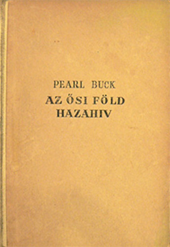 Pearl Buck - Az �si f�ld hazah�v