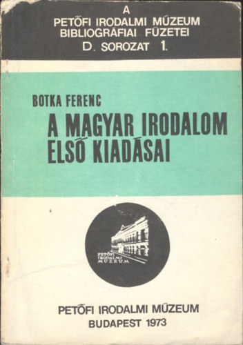 Botka Ferenc - A magyar irodalom els� kiad�sai  D. sor. 1.