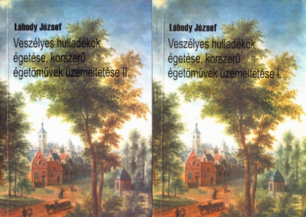 L�body J�zsef - Vesz�lyes hullad�kok �get�se, korszer� �get�m�vek �zemeltet�se I-II.