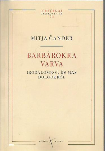 Cander Mitja - Barbárokra várva (Irodalomról és más dolgokról)