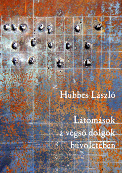 Hubbes Lszl - Ltomsok a vgs dolgok bvletben