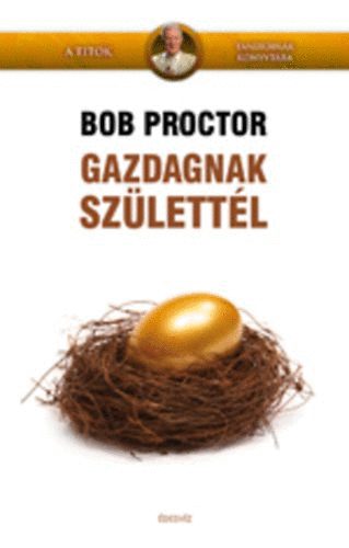 Bob Proctor - Gazdagnak sz�lett�l!
