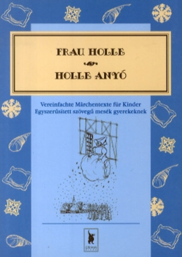 Grimm - Frau Holle - Holle Any - Vereinfachte Mrchentexte fr Kinder - Egyszerstett szveg mesk gyerekeknek