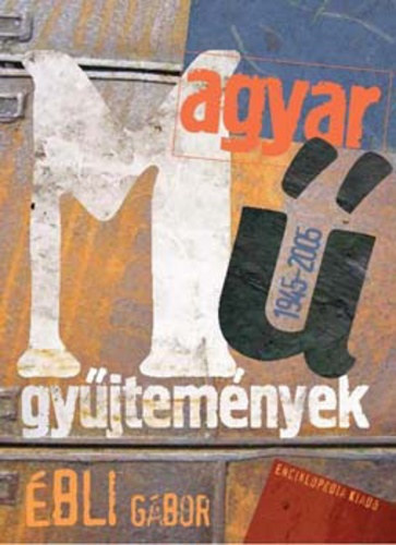 Ébli Gábor - Magyar műgyűjtemények 1945-2005