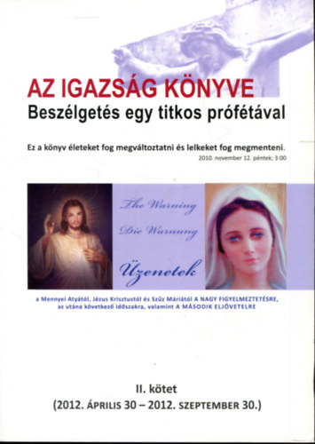 Az Igazs�g K�nyve - Besz�lget�s egy titkos pr�f�t�val II. k�tet (2012. �prilis 30 - 2012. szeptember 30.)