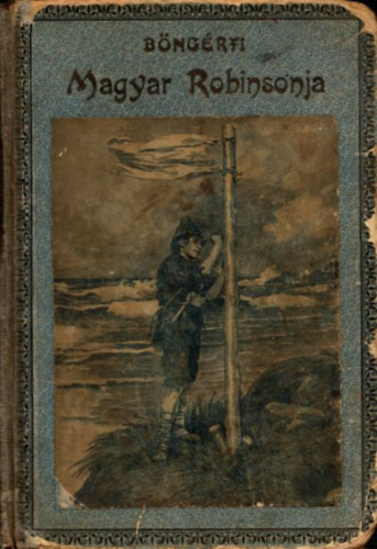 B�ng�rfi J�nos - K�d�r Pali a kis magyar Robinson kalandos �lete