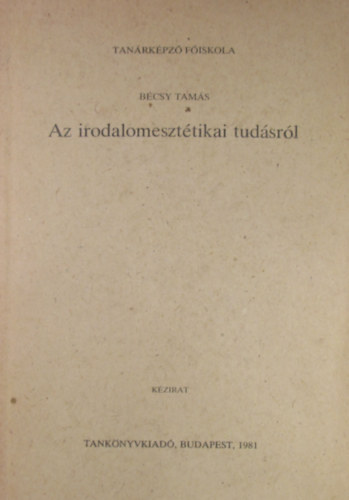 Bécsy Tamás - Az irodalomesztétikai tudásról