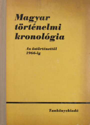 Bencz�di-Gunst-Heckenast - Magyar t�rt�nelmi kronol�gia: Az �st�rt�nett�l 1966-ig
