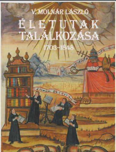 V. Molnr Lszl - letutak tallkozsa (1703-1848)