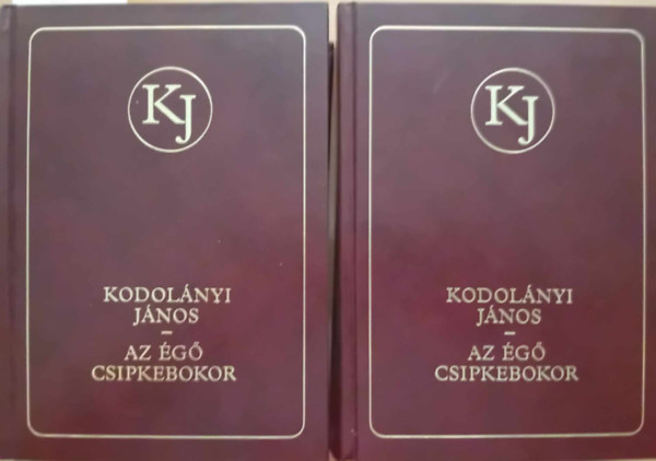 Kodolnyi Jnos - Az g csipkebokor 1-2. - Kodolnyi Jnos mvei (I-II. Brktsben)