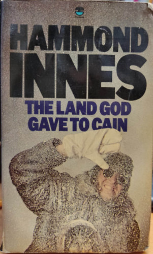 Hammond Innes - The Land God Gave to Cain