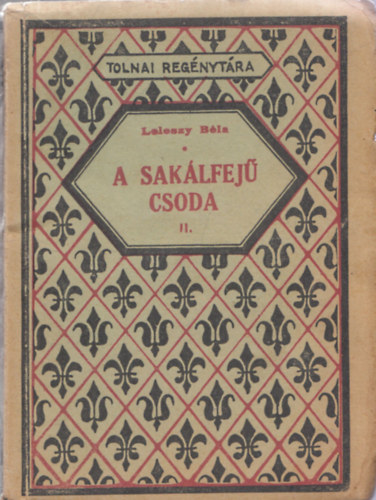 Leleszy Béla - A sakálfejű csoda II. (Tolnai Regénytára)
