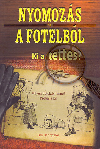 Tim Dedopulos - Nyomoz�s a fotelb�l - Ki a tettes?