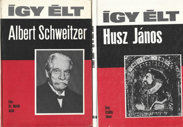2 db �gy �lt ... k�nyv, Dr. Mar�k Antal: �gy �lt Albert Schweitzer, Erd�dy J�nos: �gy �lt Husz J�nos