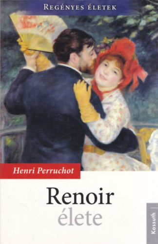 Henri Perruchot - Renoir élete (Regényes Életek)