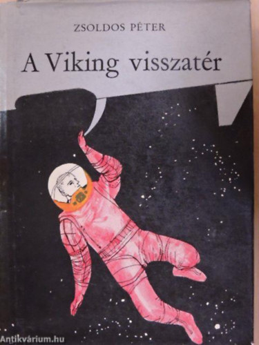 SZERZŐ Zsoldos Péter GRAFIKUS Kondor Lajos - A Viking visszatér(FANTASZTIKUS REGÉNY/ELSŐ KIADÁS/GYŰJTŐK FIGYELMÉBE AJÁNLJUK)