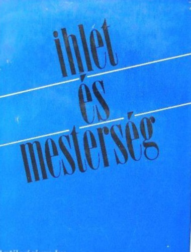 Hajnal G�bor  (szerk.) - Ihlet �s mesters�g (a mai n�met l�ra elm�lete �s gyakorlata)