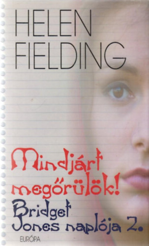 Helen Fielding - Mindjrt megrlk! - Bridget Jones naplja 2.