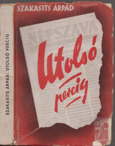 Szakasits �rp�d - Utols� percig (Gy�jtem�ny Szakasits �rp�d cikkeib�l 1939-1944)